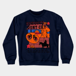 Cowboys Don't Cry (my eyes are just two little wells i use to provide for my family) Color Variant 2 Crewneck Sweatshirt